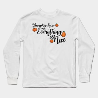 Pumpkin Spice and Everything Nice Phrase In Black Text with Pumpkins Long Sleeve T-Shirt